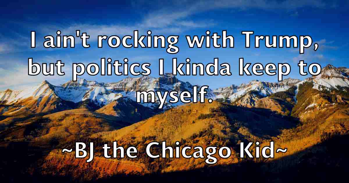 /images/quoteimage/bj-the-chicago-kid-fb-95712.jpg