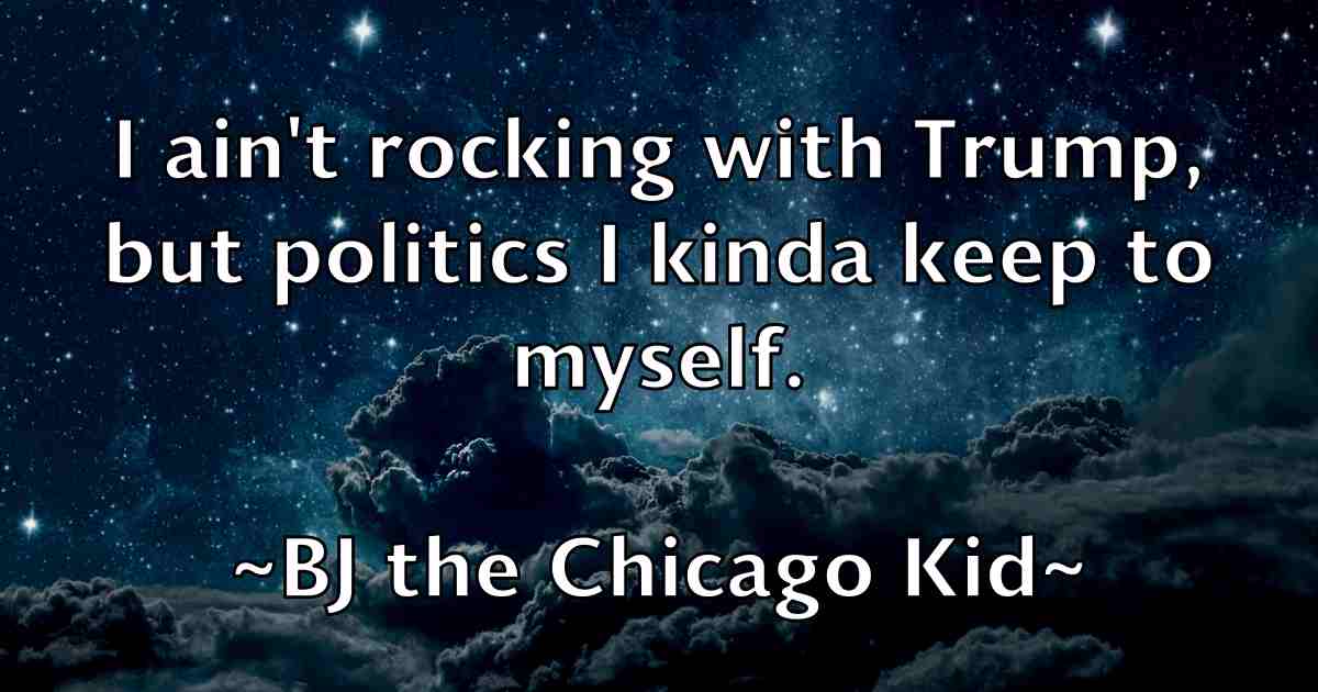 /images/quoteimage/bj-the-chicago-kid-fb-95712.jpg