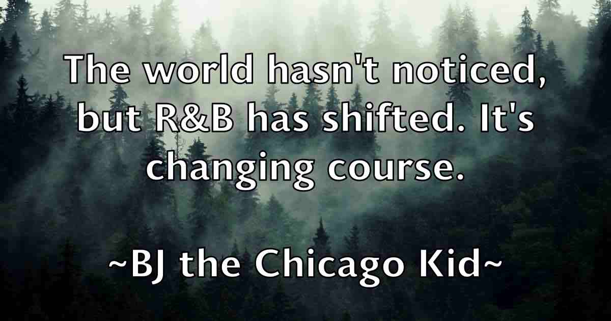 /images/quoteimage/bj-the-chicago-kid-fb-95714.jpg