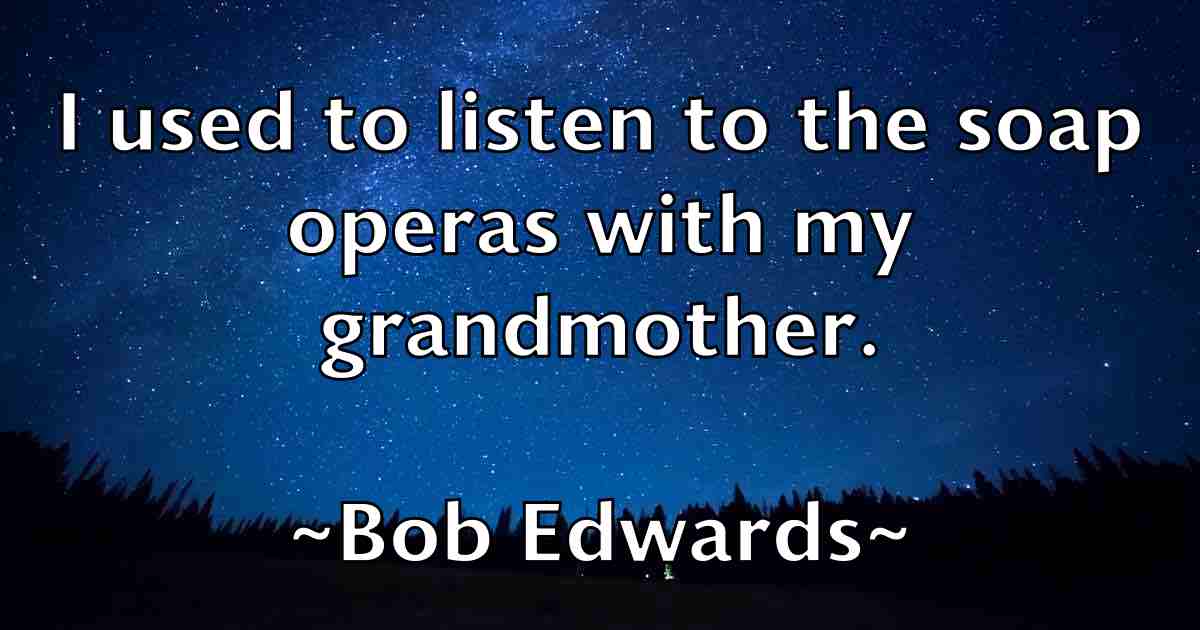 /images/quoteimage/bob-edwards-fb-98088.jpg