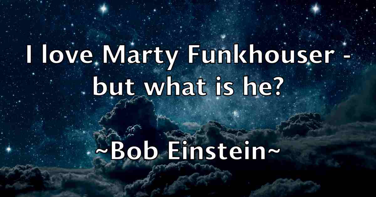 /images/quoteimage/bob-einstein-fb-98140.jpg