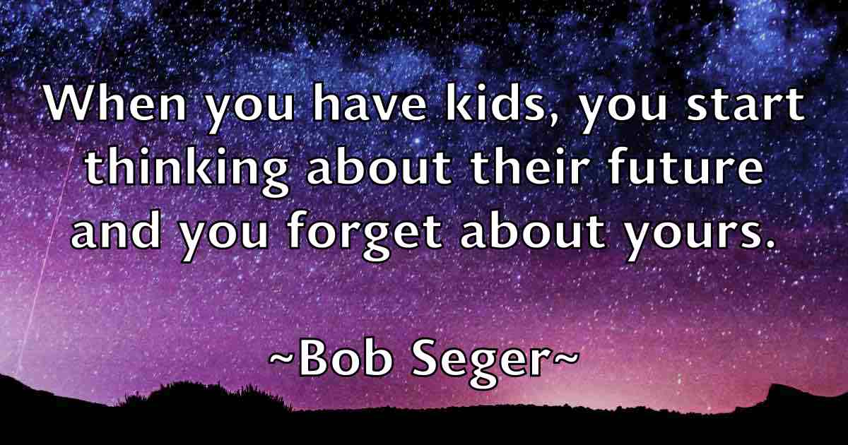 /images/quoteimage/bob-seger-fb-99278.jpg