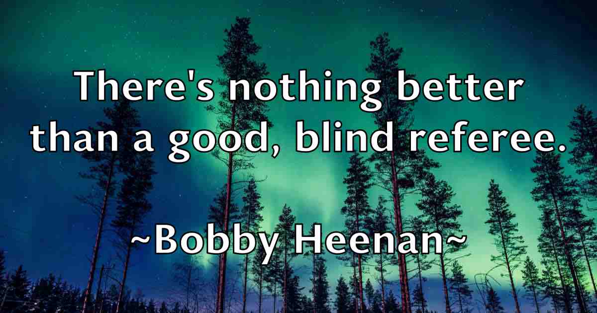 /images/quoteimage/bobby-heenan-fb-100182.jpg