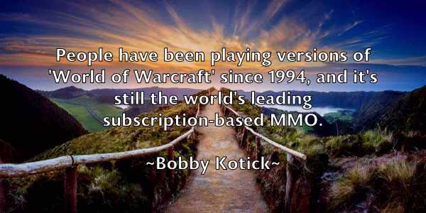 /images/quoteimage/bobby-kotick-100381.jpg