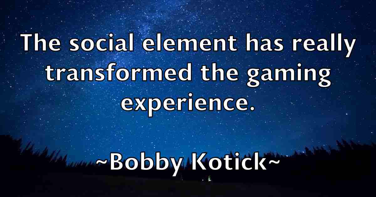 /images/quoteimage/bobby-kotick-fb-100350.jpg