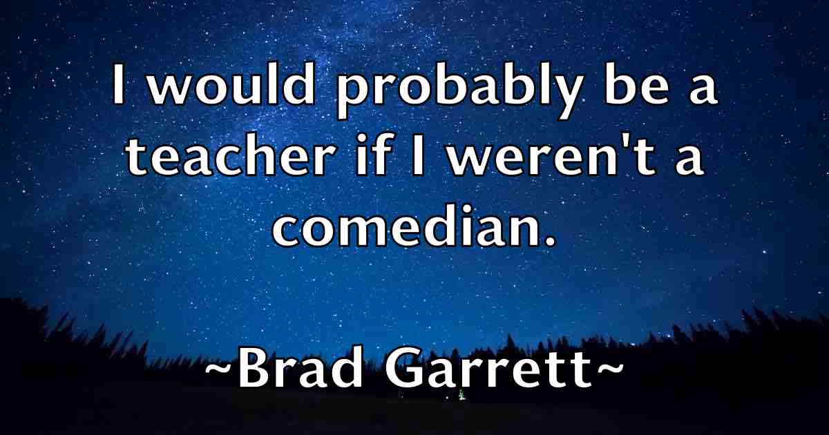 /images/quoteimage/brad-garrett-fb-103569.jpg
