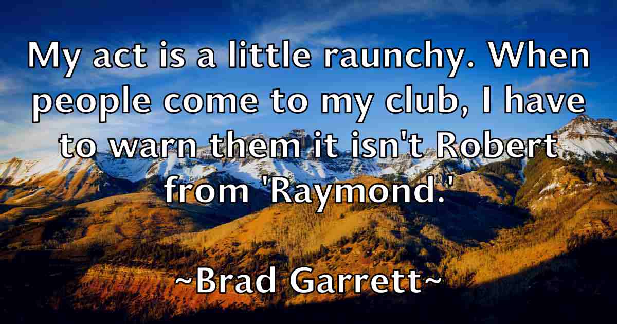 /images/quoteimage/brad-garrett-fb-103599.jpg
