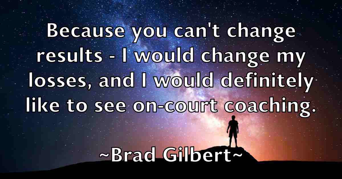 /images/quoteimage/brad-gilbert-fb-103613.jpg
