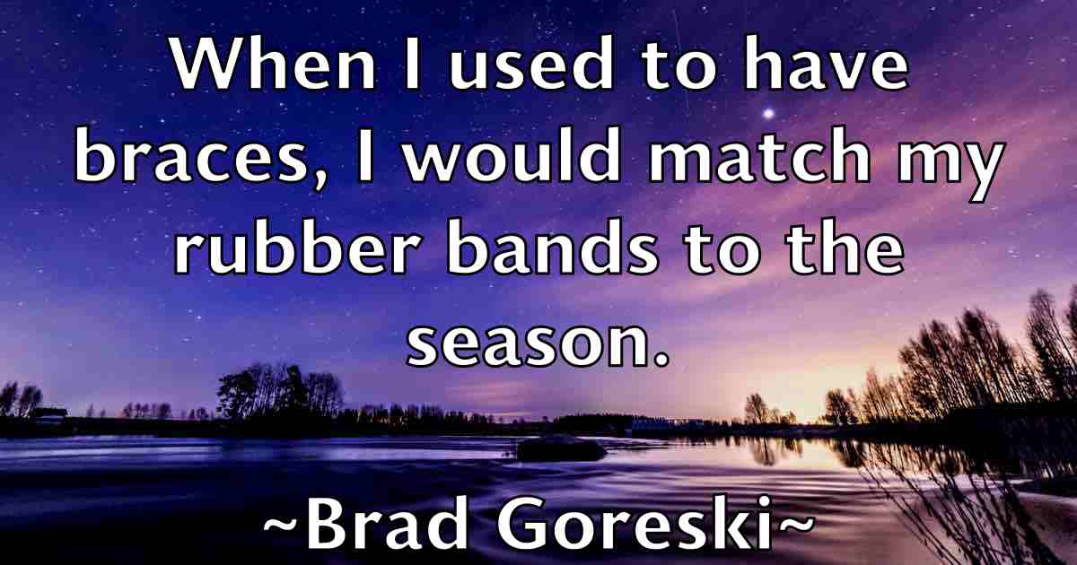 /images/quoteimage/brad-goreski-fb-103664.jpg