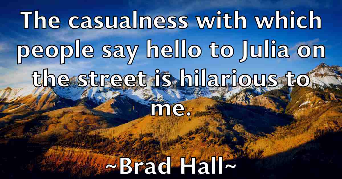 /images/quoteimage/brad-hall-fb-103810.jpg