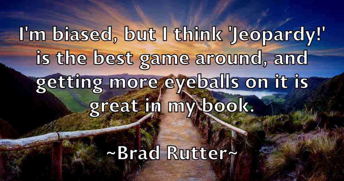 /images/quoteimage/brad-rutter-fb-104424.jpg