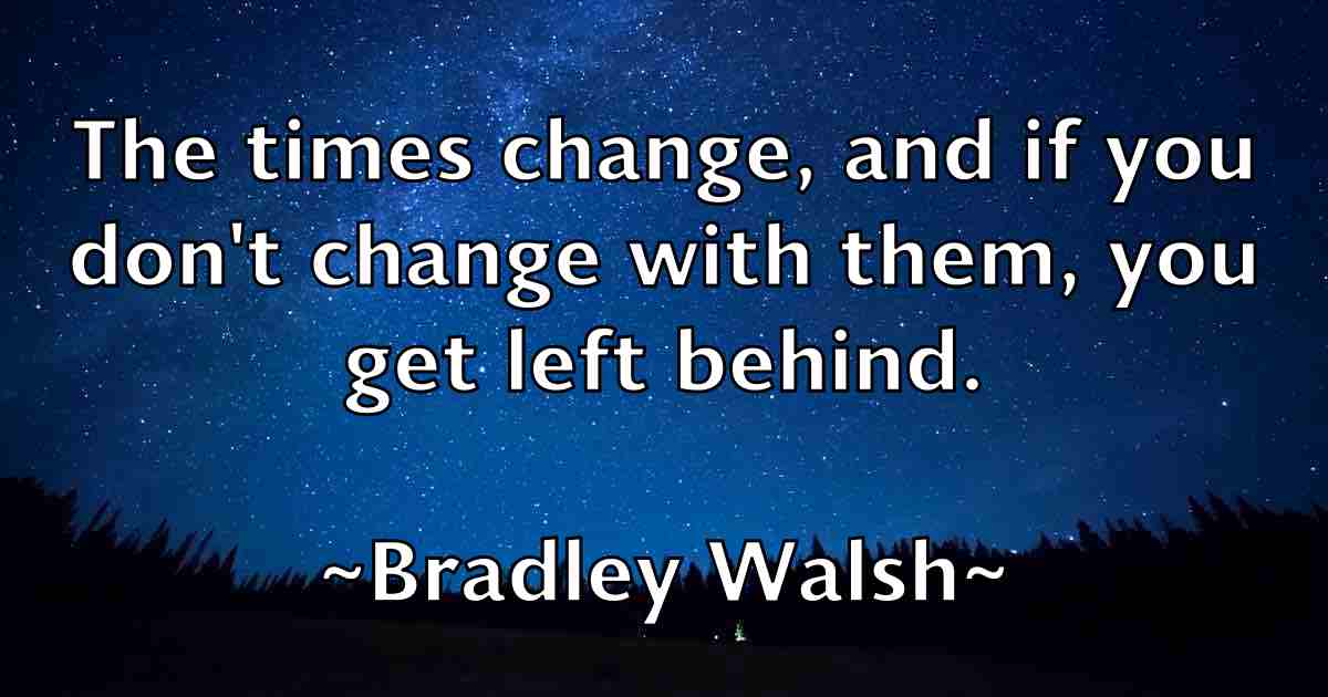 /images/quoteimage/bradley-walsh-fb-104811.jpg