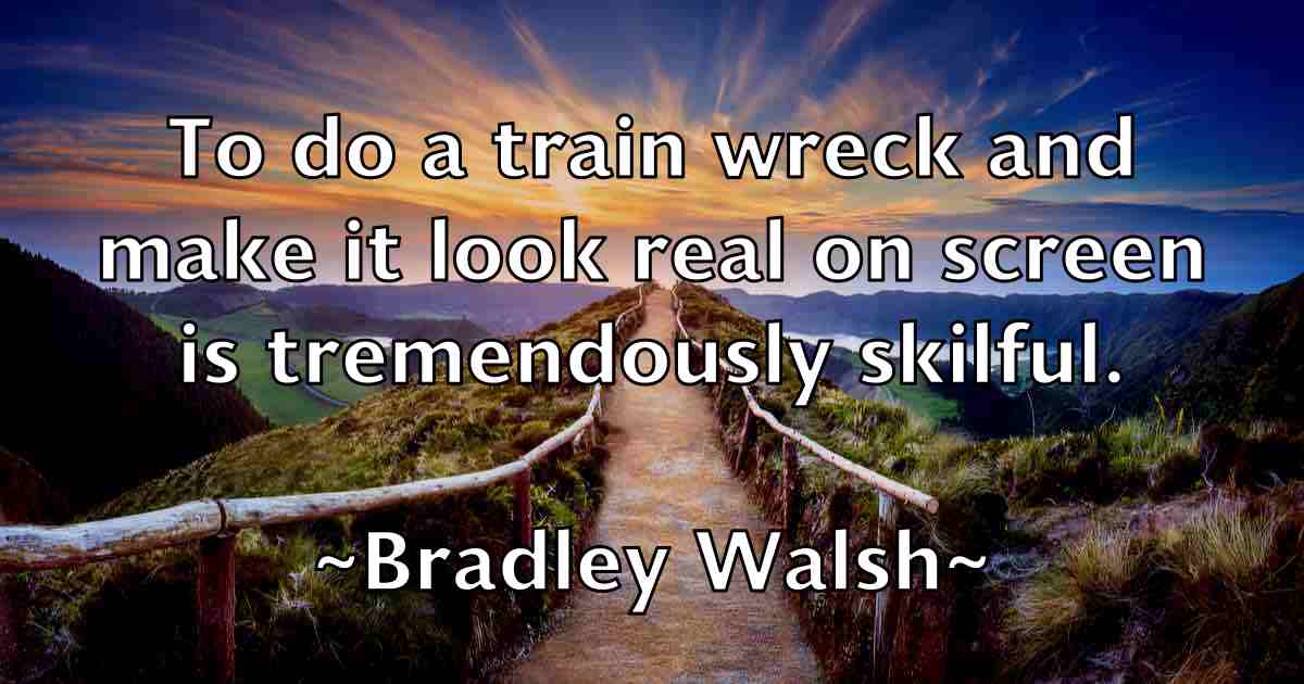 /images/quoteimage/bradley-walsh-fb-104825.jpg
