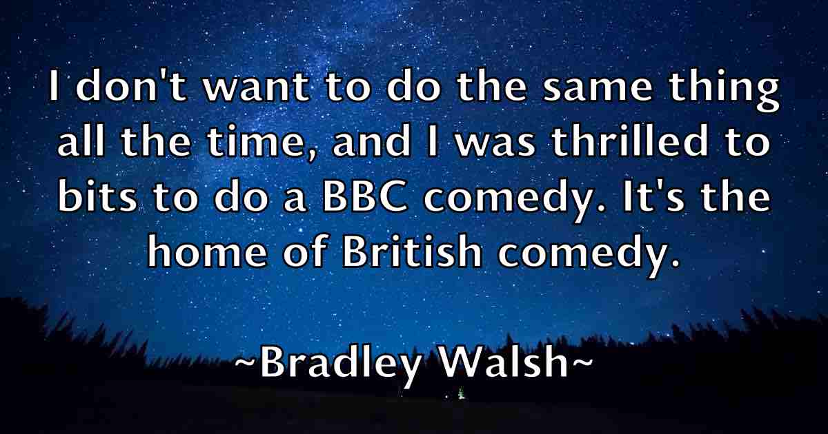 /images/quoteimage/bradley-walsh-fb-104854.jpg