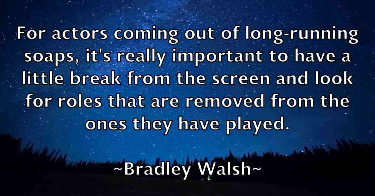 /images/quoteimage/bradley-walsh-fb-104883.jpg