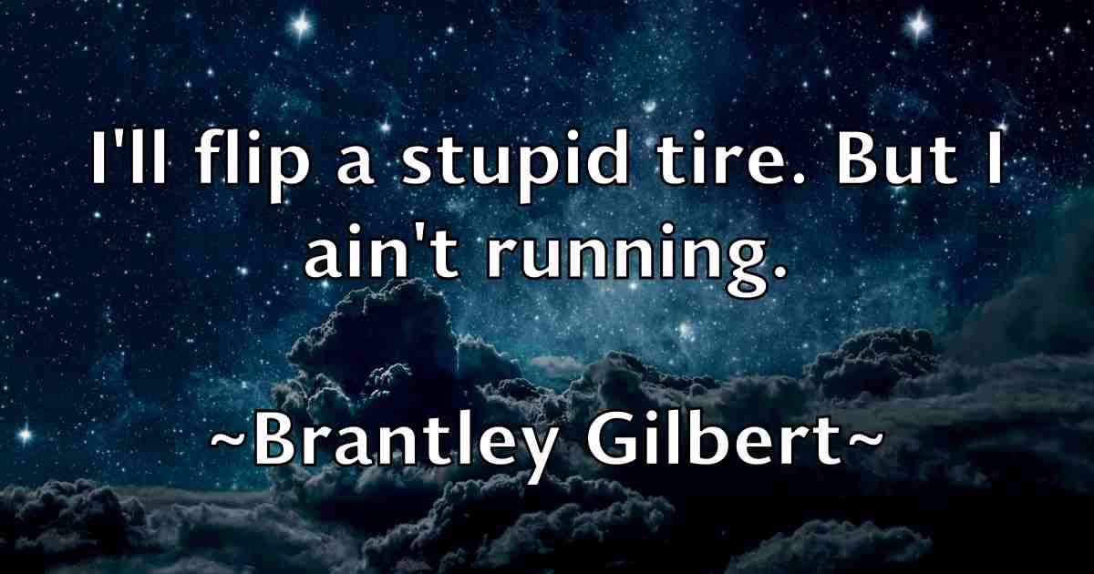 /images/quoteimage/brantley-gilbert-fb-106097.jpg
