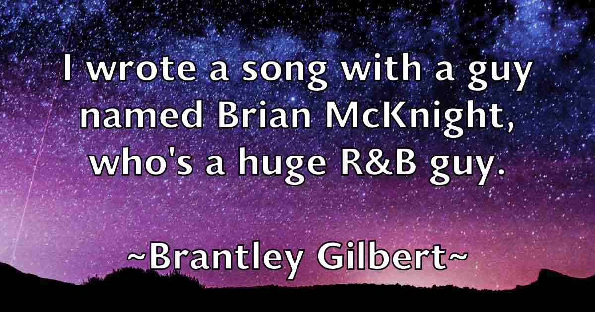 /images/quoteimage/brantley-gilbert-fb-106105.jpg