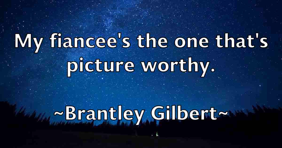 /images/quoteimage/brantley-gilbert-fb-106133.jpg