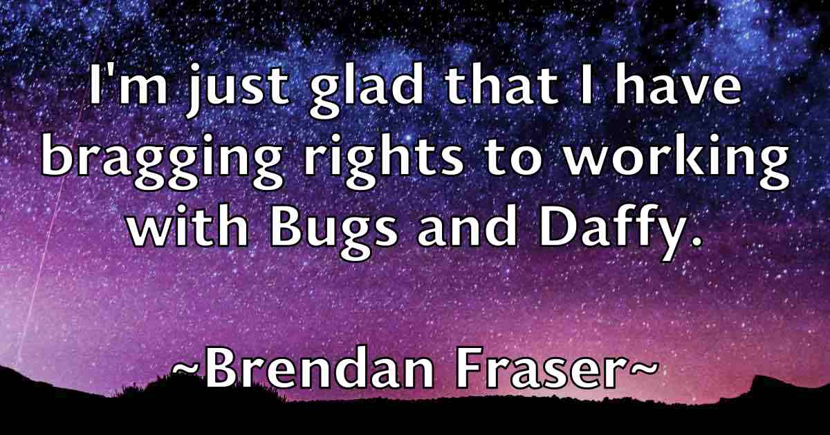 /images/quoteimage/brendan-fraser-fb-106547.jpg