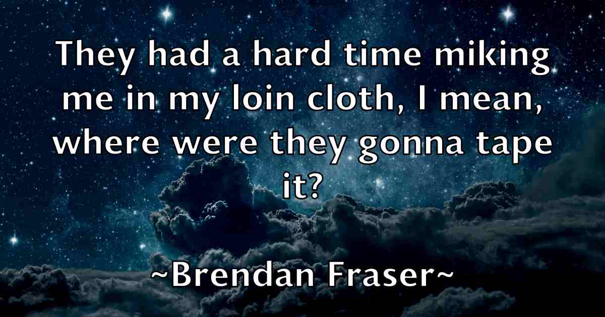 /images/quoteimage/brendan-fraser-fb-106550.jpg