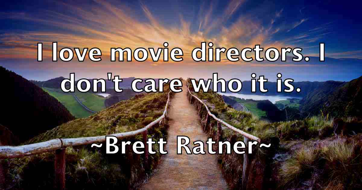 /images/quoteimage/brett-ratner-fb-107891.jpg