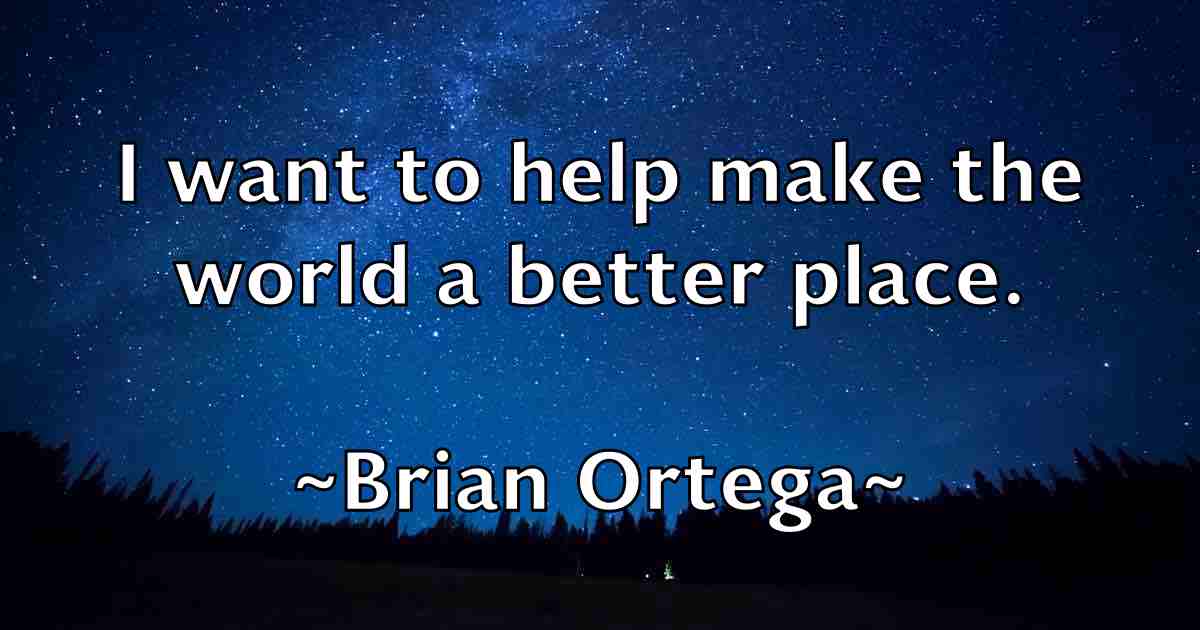 /images/quoteimage/brian-ortega-fb-109896.jpg