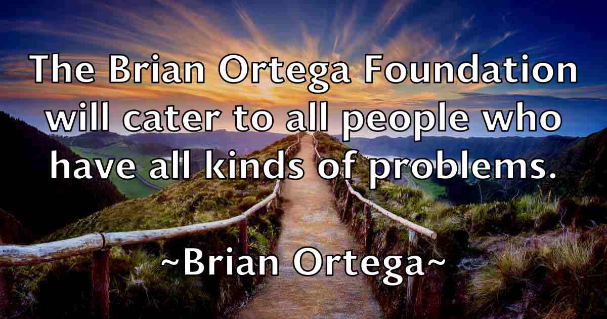 /images/quoteimage/brian-ortega-fb-109942.jpg