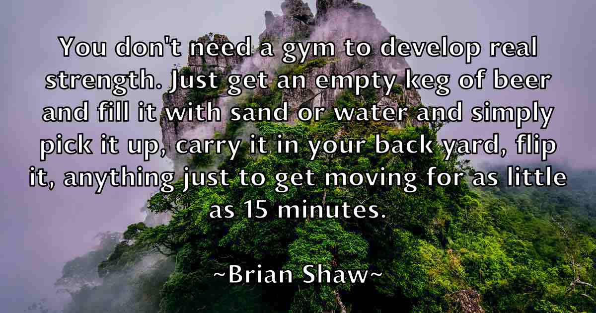/images/quoteimage/brian-shaw-fb-110276.jpg