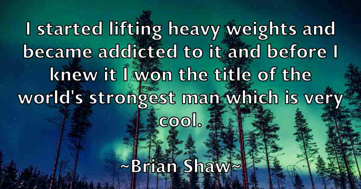/images/quoteimage/brian-shaw-fb-110311.jpg