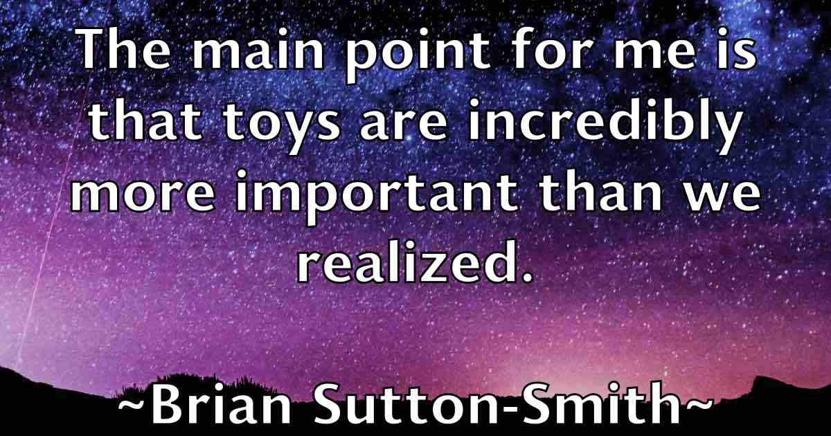 /images/quoteimage/brian-sutton-smith-fb-110514.jpg