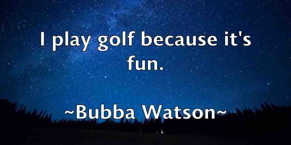 /images/quoteimage/bubba-watson-116045.jpg