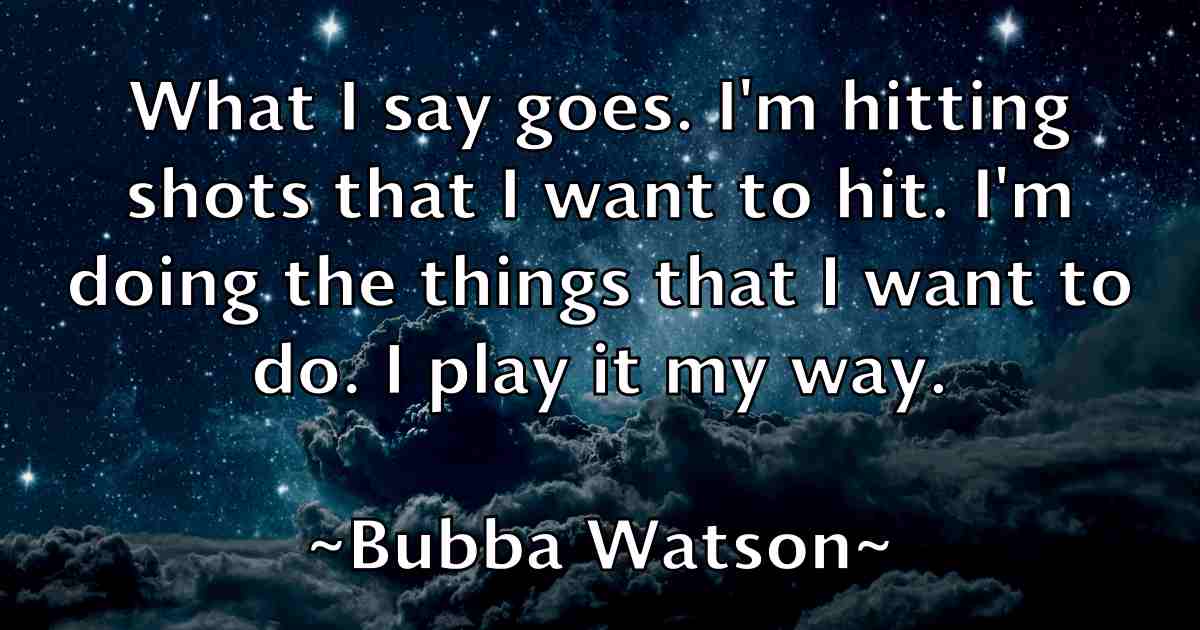 /images/quoteimage/bubba-watson-fb-116050.jpg