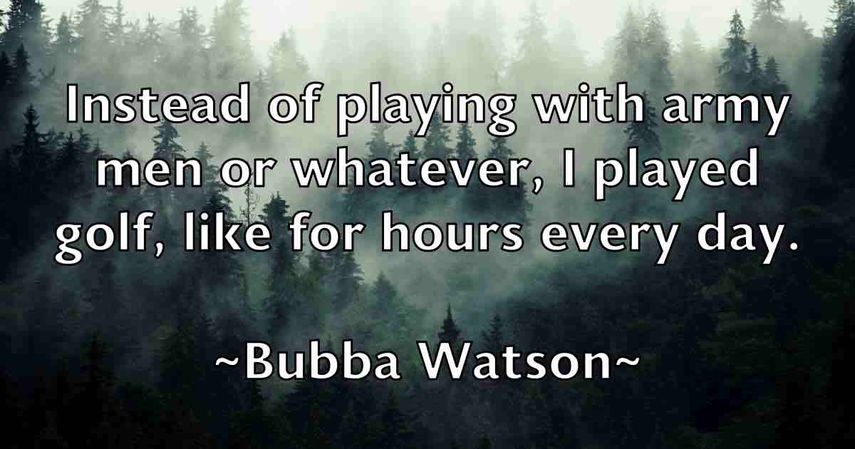 /images/quoteimage/bubba-watson-fb-116071.jpg
