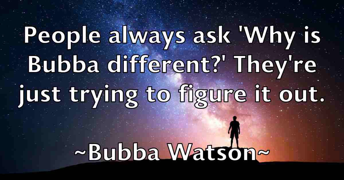 /images/quoteimage/bubba-watson-fb-116073.jpg