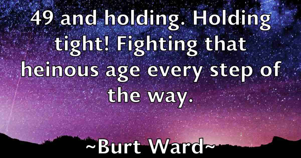 /images/quoteimage/burt-ward-fb-116807.jpg
