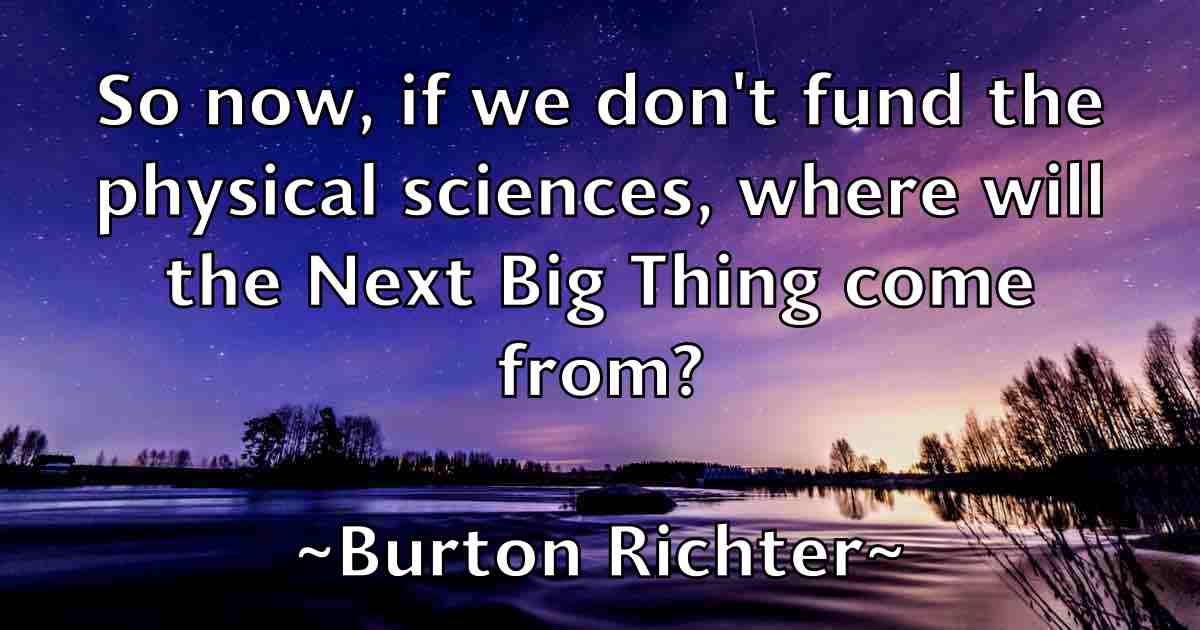 /images/quoteimage/burton-richter-fb-116832.jpg