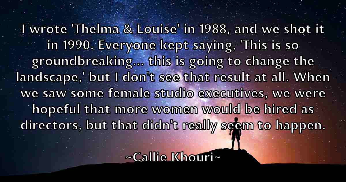 /images/quoteimage/callie-khouri-fb-118620.jpg