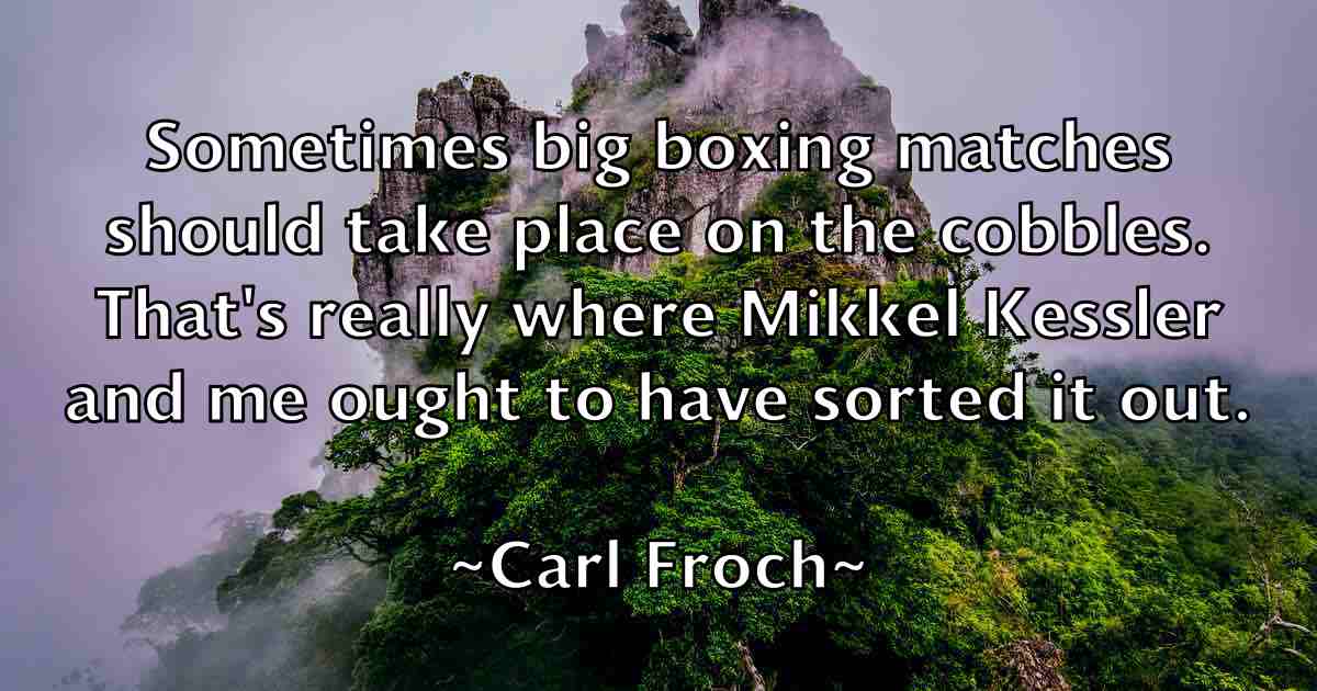 /images/quoteimage/carl-froch-fb-121692.jpg