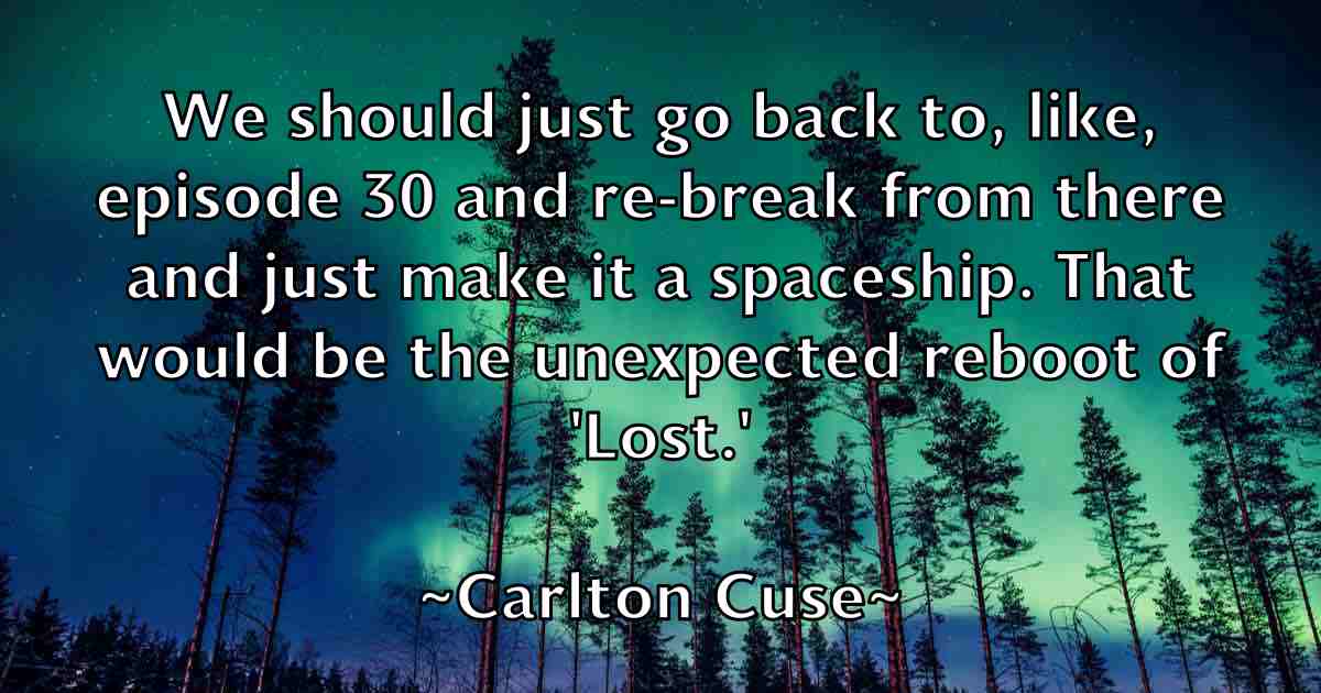 /images/quoteimage/carlton-cuse-fb-123555.jpg