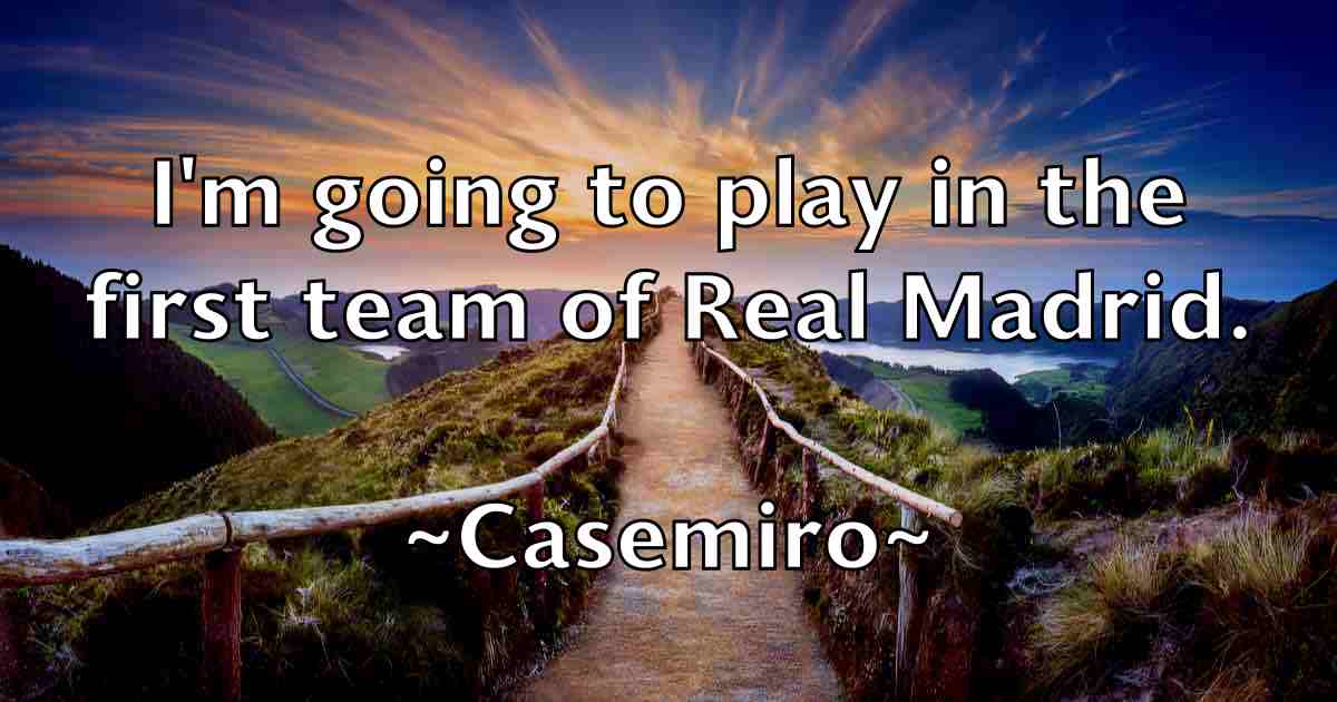 /images/quoteimage/casemiro-casemiro-fb-127661.jpg