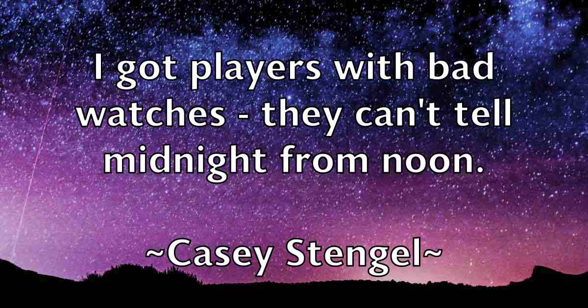 /images/quoteimage/casey-stengel-fb-128019.jpg