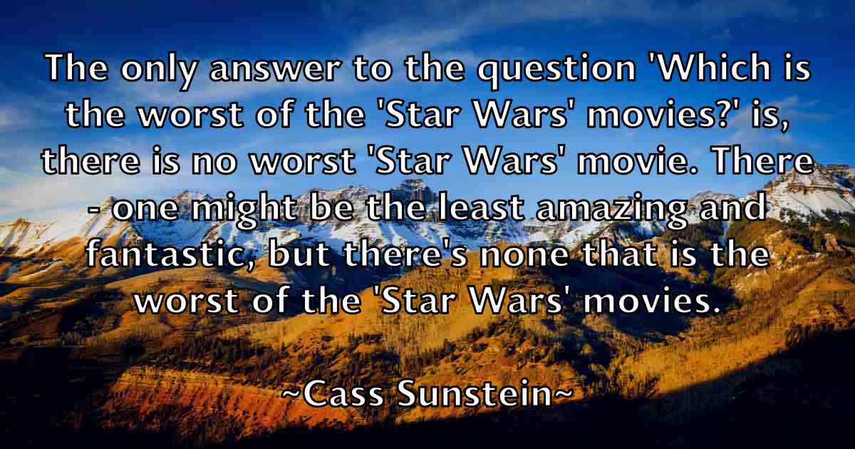 /images/quoteimage/cass-sunstein-fb-128276.jpg