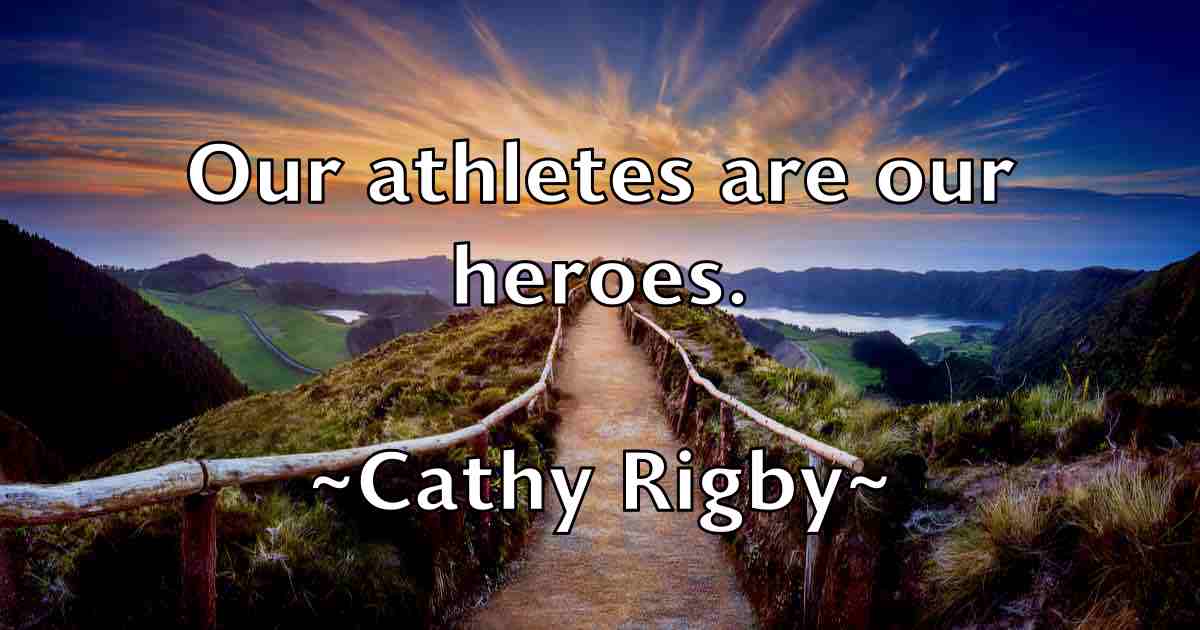 /images/quoteimage/cathy-rigby-fb-130194.jpg