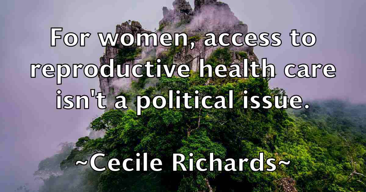 /images/quoteimage/cecile-richards-fb-130445.jpg