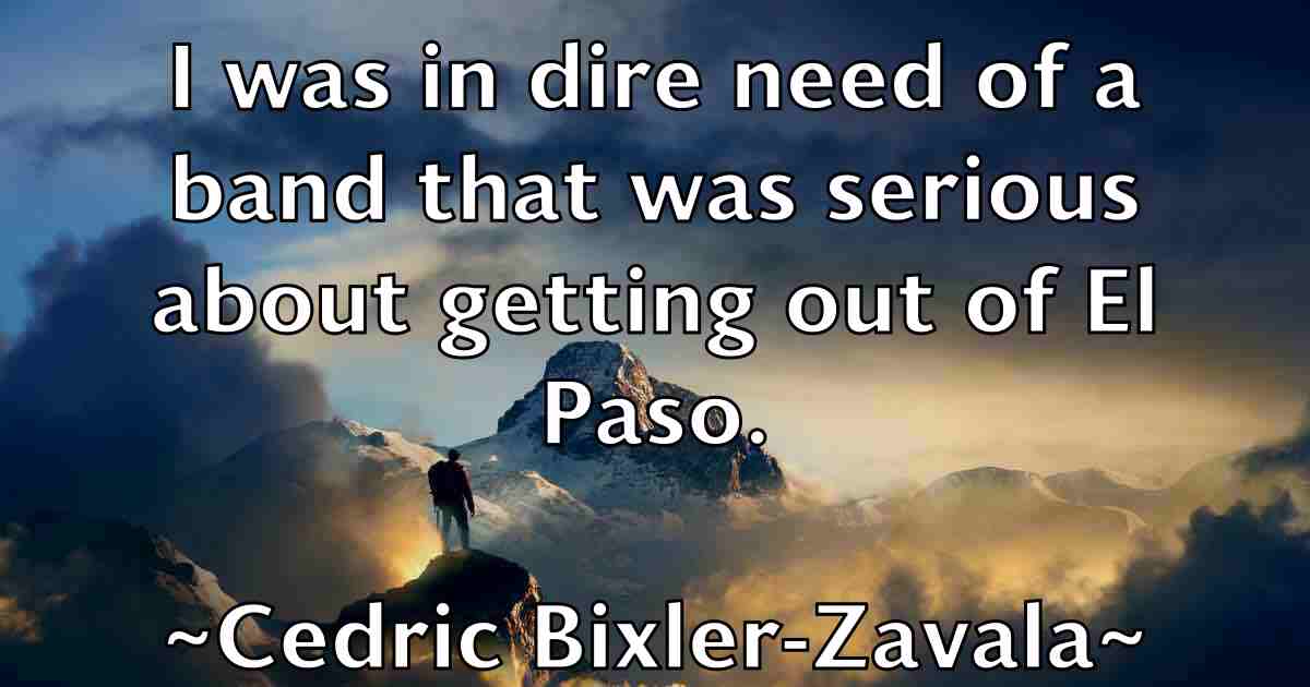/images/quoteimage/cedric-bixler-zavala-fb-130597.jpg