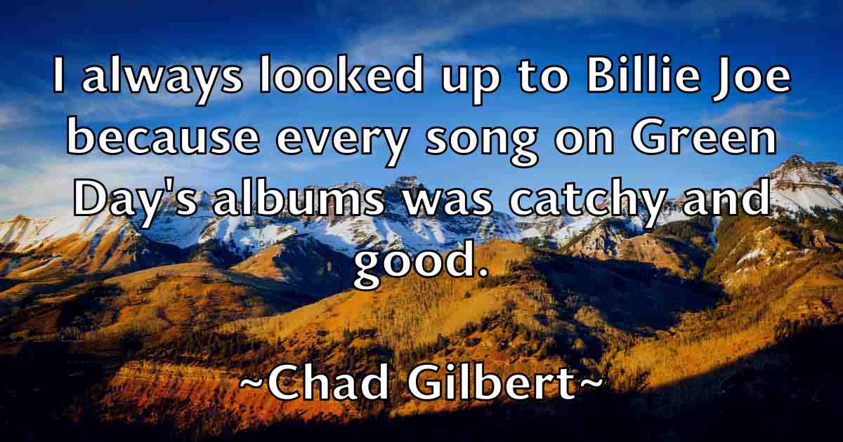 /images/quoteimage/chad-gilbert-fb-131433.jpg