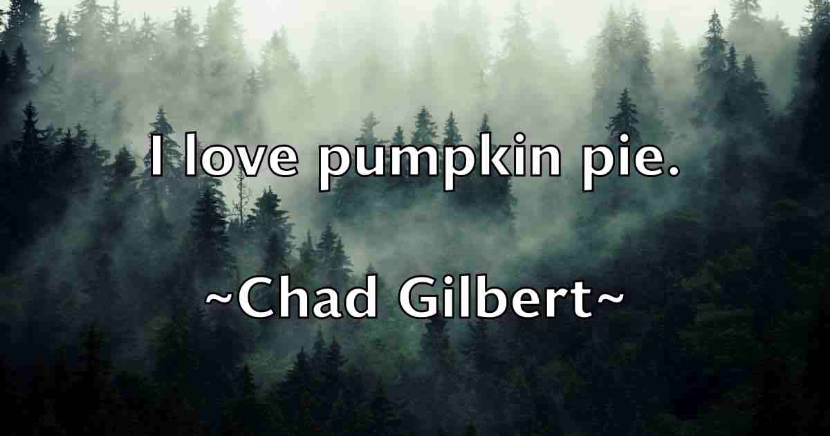 /images/quoteimage/chad-gilbert-fb-131436.jpg