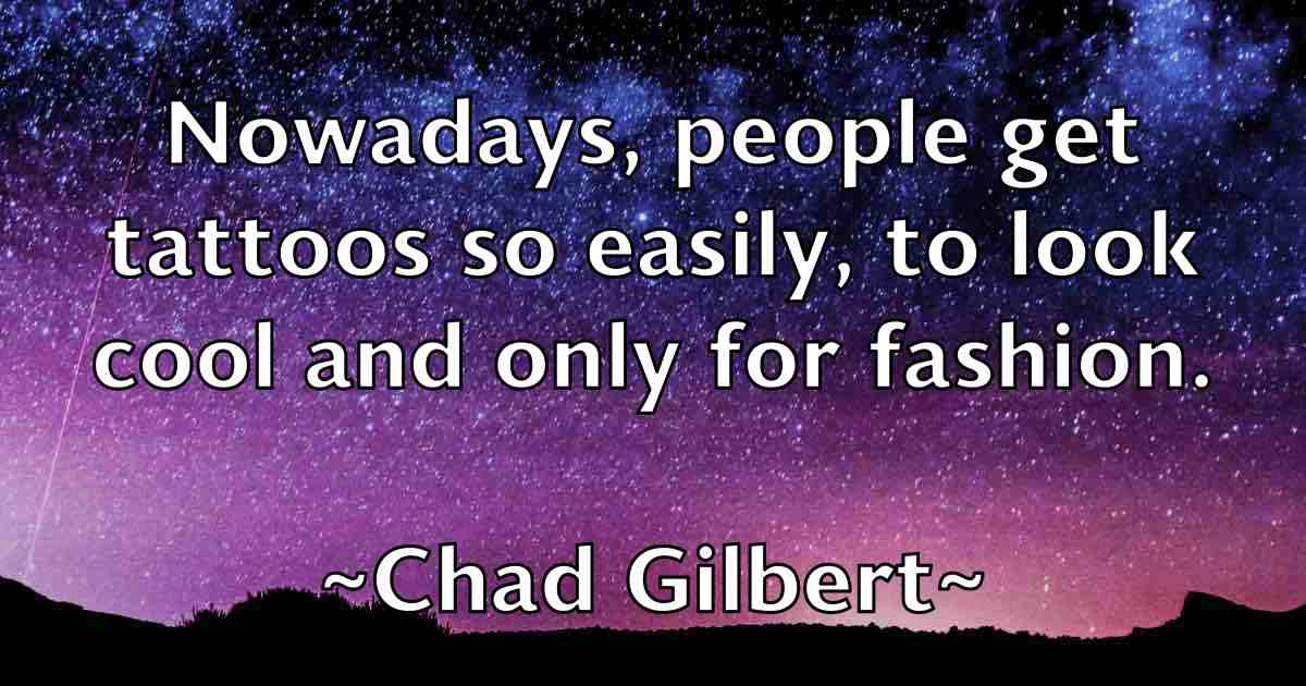 /images/quoteimage/chad-gilbert-fb-131487.jpg
