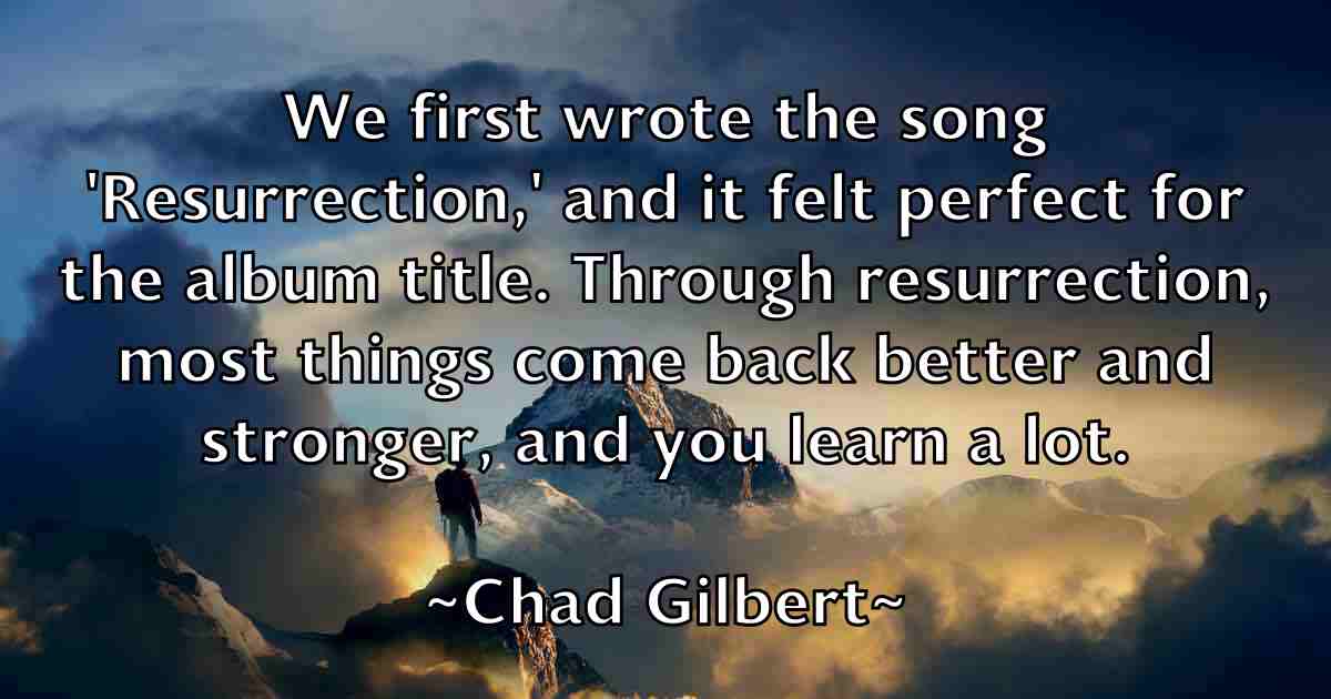 /images/quoteimage/chad-gilbert-fb-131492.jpg