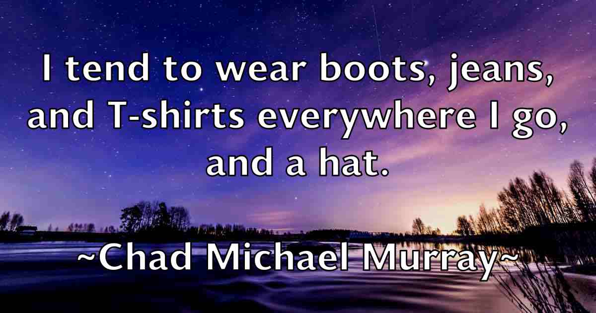 /images/quoteimage/chad-michael-murray-fb-131723.jpg